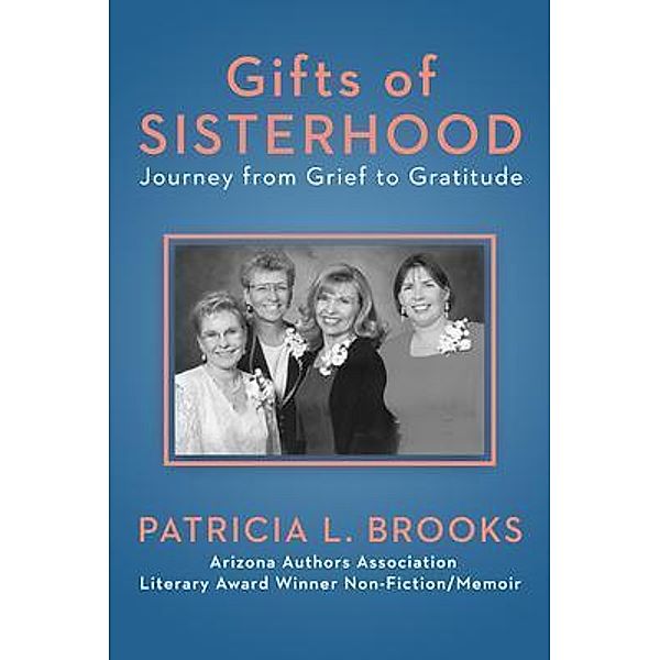 Gifts of Sisterhood / Brooks Goldmann Publishing, LLC, Patricia Brooks