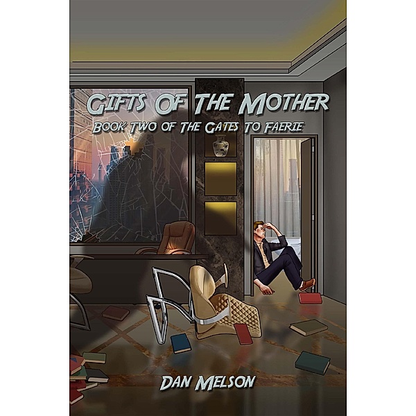 Gifts Of The Mother (Gates to Faerie, #2) / Gates to Faerie, Dan Melson