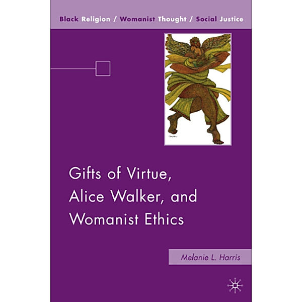 Gifts of Virtue, Alice Walker, and Womanist Ethics, M. Harris