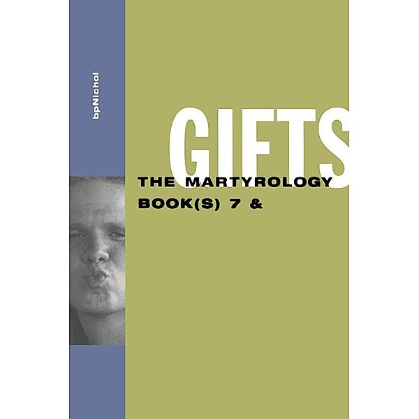 Gifts: The Martyrology Book(s) 7 &, Bp Nichol