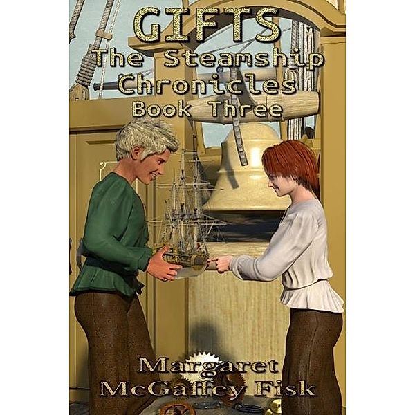 Gifts (The Steamship Chronicles, #3) / The Steamship Chronicles, Margaret McGaffey Fisk