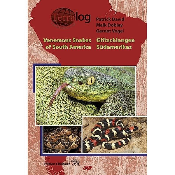 Giftschlangen Südamerikas / Venomous Snakes of South America, Patrick David, Maik Dobiey, Gernot Vogel