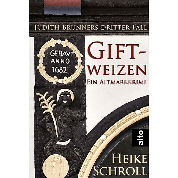 Giftweizen - Ein Altmarkkrimi / Judith Brunner ermittelt Bd.3, Heike Schroll