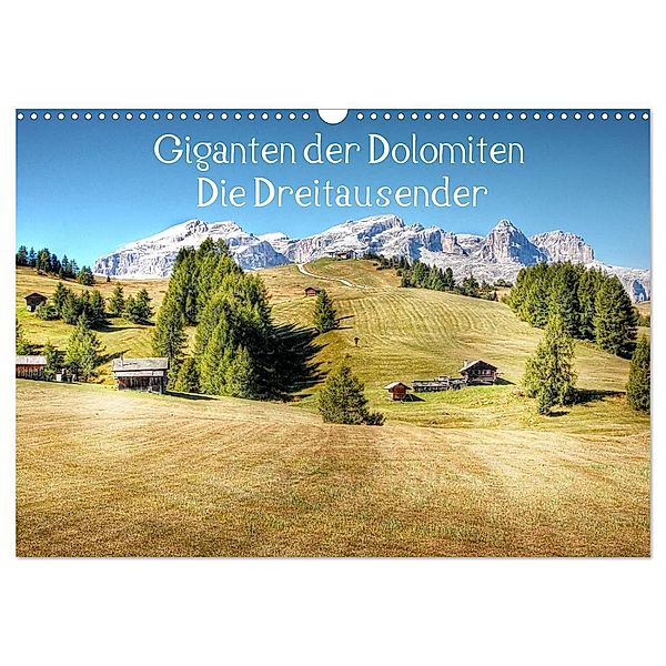 Giganten der Dolomiten - Die Dreitausender (Wandkalender 2024 DIN A3 quer), CALVENDO Monatskalender, Kordula Vahle