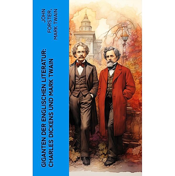 Giganten der englischen Literatur: Charles Dickens und Mark Twain, John Forster, Mark Twain