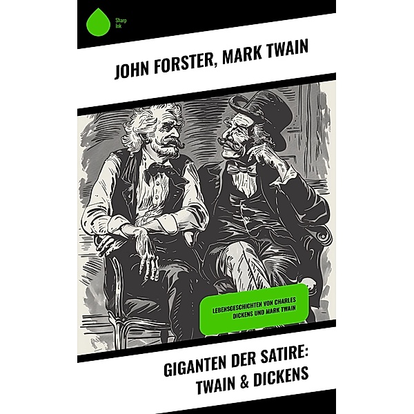 Giganten der Satire: Twain & Dickens, John Forster, Mark Twain