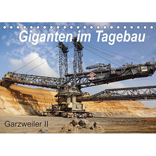 Giganten im Tagebau Garzweiler II (Tischkalender 2022 DIN A5 quer), Daniela Tchinitchian