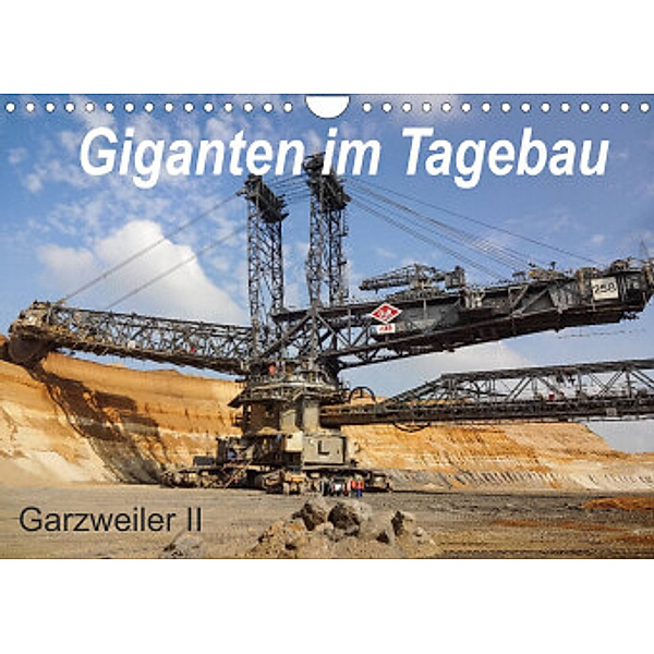 Giganten im Tagebau Garzweiler II (Wandkalender 2022 DIN A4 quer), Daniela Tchinitchian