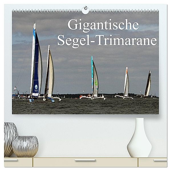 Gigantische Segel-Trimarane (hochwertiger Premium Wandkalender 2025 DIN A2 quer), Kunstdruck in Hochglanz, Calvendo, Sven Sieveke