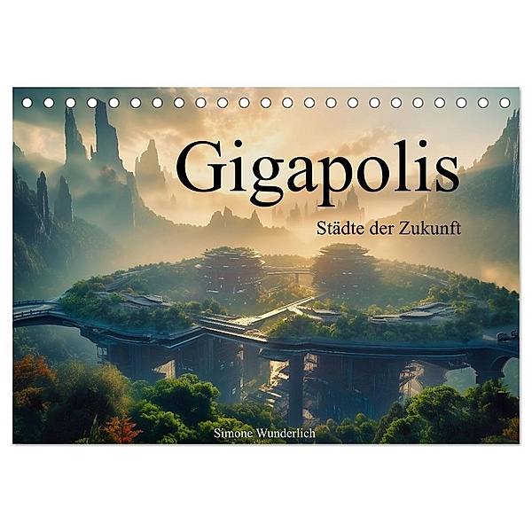Gigapolis (Tischkalender 2024 DIN A5 quer), CALVENDO Monatskalender, Calvendo, Simone Wunderlich