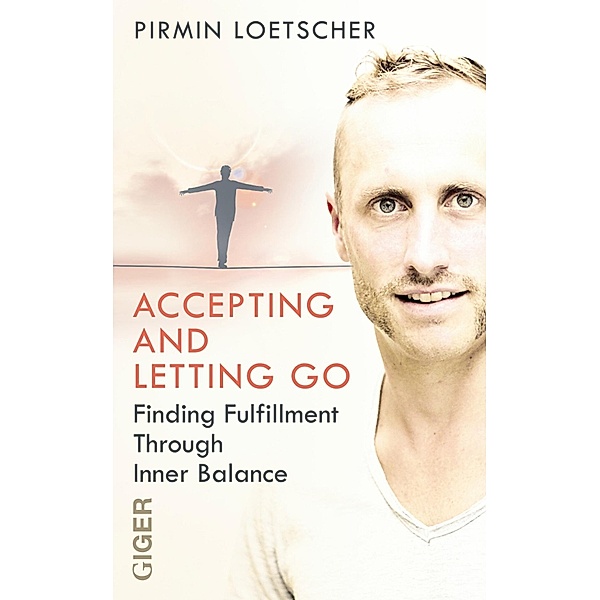 Giger Verlag: Accepting and Letting go, Pirmin Loetscher