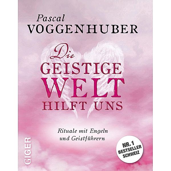 Giger Verlag: Die geistige Welt hilft uns, Pascal Voggenhuber