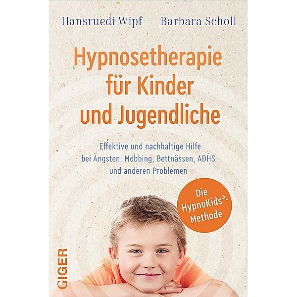 Giger Verlag: Hypnosetherapie für Kinder und Jugendliche, Barbara Scholl, Hansruedi Wipf