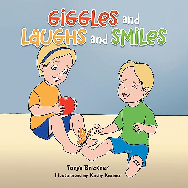 Giggles and Laughs and Smiles, Tonya Brickner