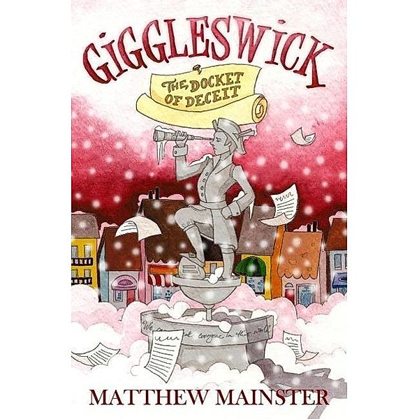 Giggleswick: The Docket of Deceit (Book 2), Matthew Mainster