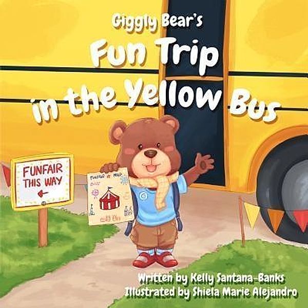 Giggly Bear's Fun Trip in The Yellow Bus / Let's Learn while Playing Bd.3, Kelly Santana-Banks