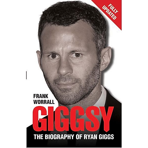 Giggsy - The Biography of Ryan Giggs, Frank Worrall