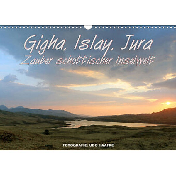 Gigha, Islay, Jura - Zauber schottischer Inselwelt (Wandkalender 2022 DIN A3 quer), Udo Haafke, www.die-fotos.de