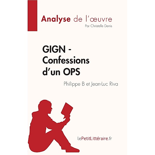 GIGN - Confessions d'un OPS de Philippe B et Jean-Luc Riva (Analyse de l'oeuvre), Christelle Denis