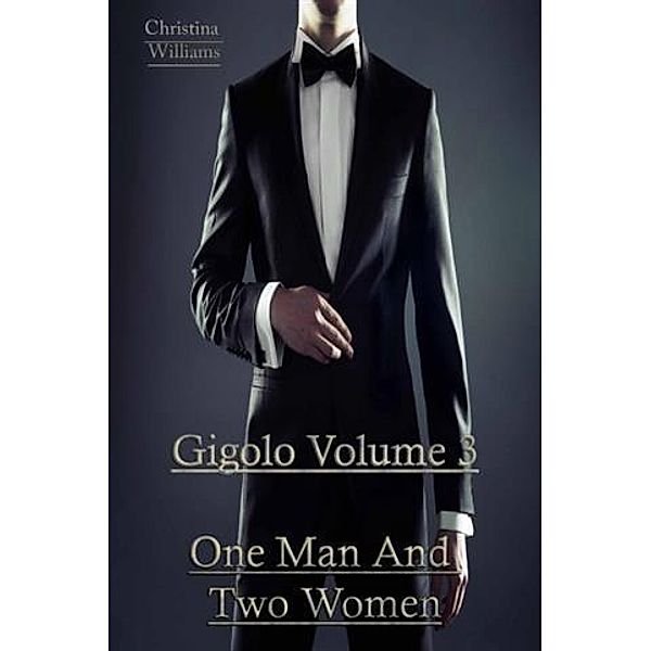 Gigolo Volume 3 One Man And Two Women, Christina Williams