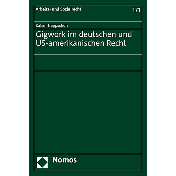 Gigwork im deutschen und US-amerikanischen Recht / Arbeits- und Sozialrecht Bd.171, Katrin Treppschuh