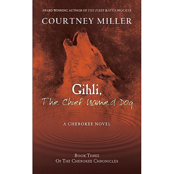 Gihli, The Chief Named Dog / The Cherokee Chronicles Bd.3, Courtney Miller