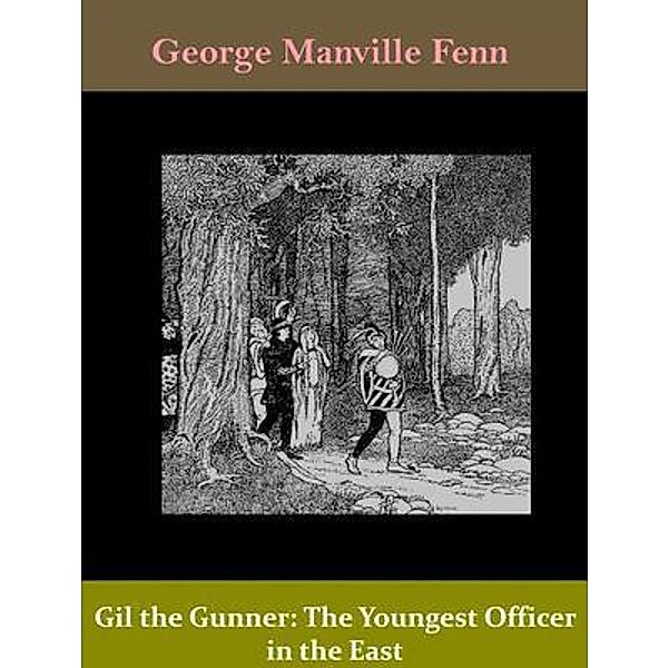 Gil the Gunner: The Youngest Officer in the East / Spotlight Books, George Manville Fenn