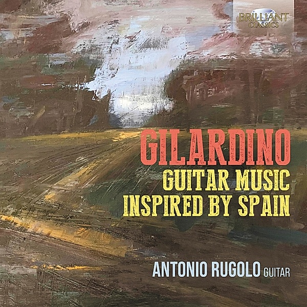 Gilardino:Guitar Music Inspired By Spain, Antonio Rugolo