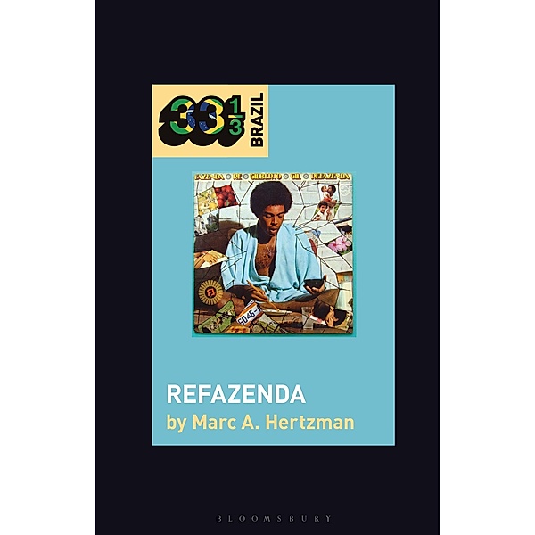 Gilberto Gil's Refazenda / 33 1/3 Brazil, Marc A. Hertzman