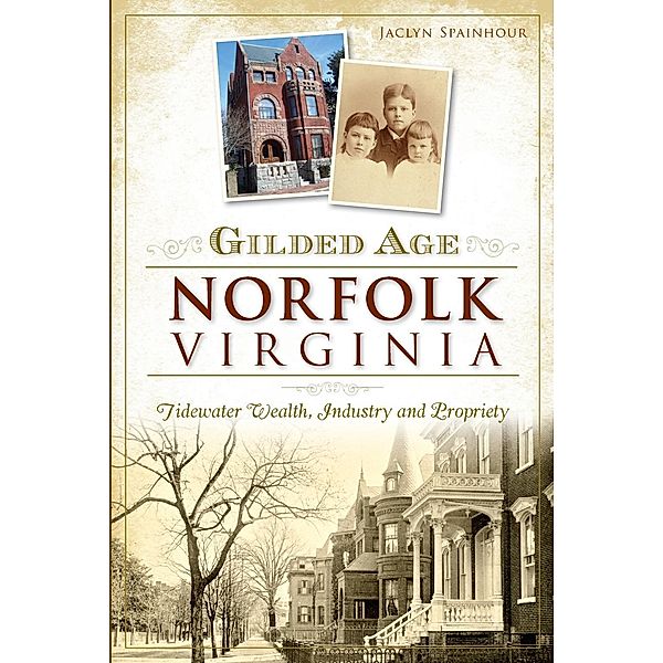 Gilded Age Norfolk, Virginia, Jaclyn Spainhour