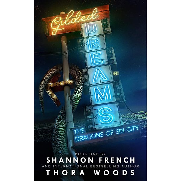 Gilded Dreams: The Dragons of Sin City (Book 1) / The Dragons of Sin City, Thora Woods, Shannon French