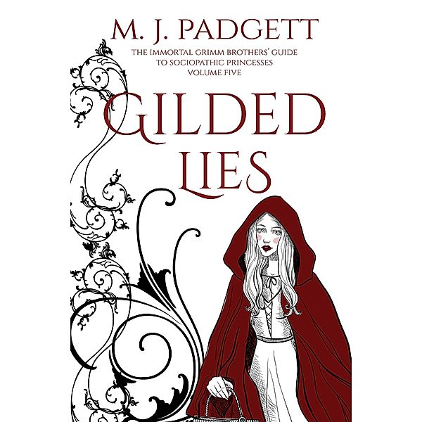 Gilded Lies (The Immortal Grimm Brothers' Guide to Sociopathic Princesses, #5) / The Immortal Grimm Brothers' Guide to Sociopathic Princesses, M. J. Padgett