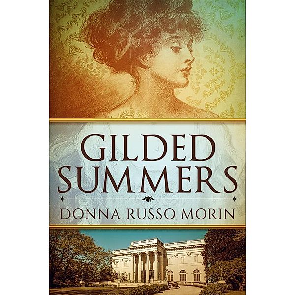 Gilded Summers / Newport's Gilded Age Bd.1, Donna Russo Morin