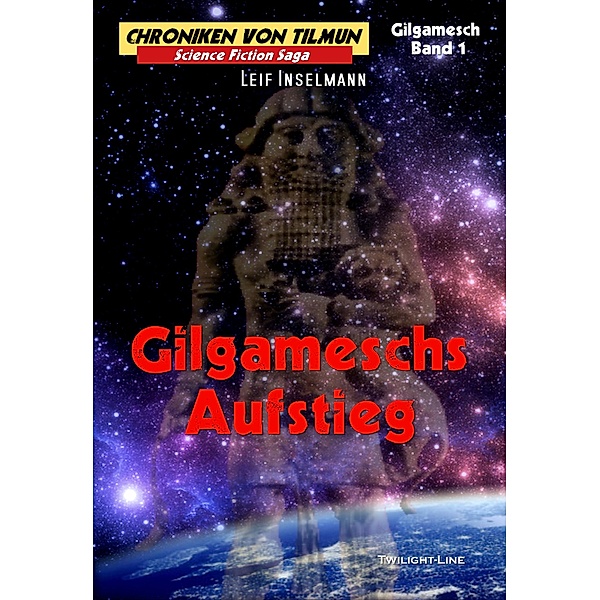 Gilgameschs Aufstieg / Chroniken von Tilmun: Gilgamesch Bd.1, Leif Inselmann
