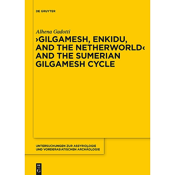 Gilgamesh, Enkidu, and the Netherworld and the Sumerian Gilgamesh Cycle, Alhena Gadotti
