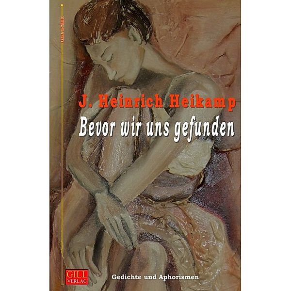 Gill-Lyrik / Bevor wir uns gefunden, J. Heinrich Heikamp