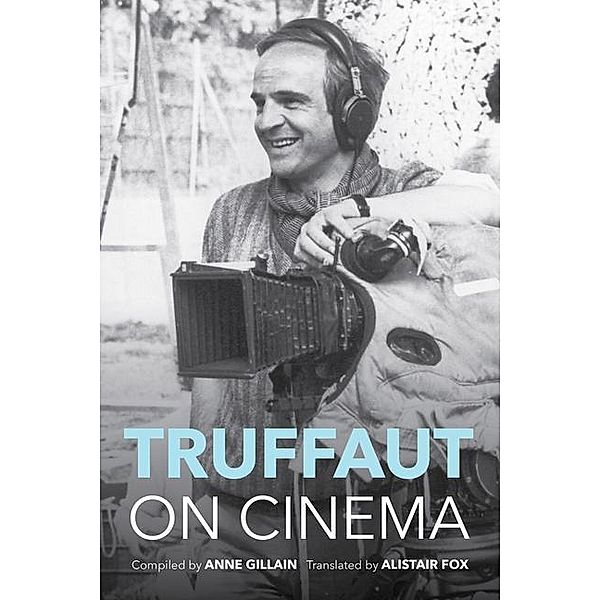 Gillain, A: Truffaut on Cinema, Anne Gillain