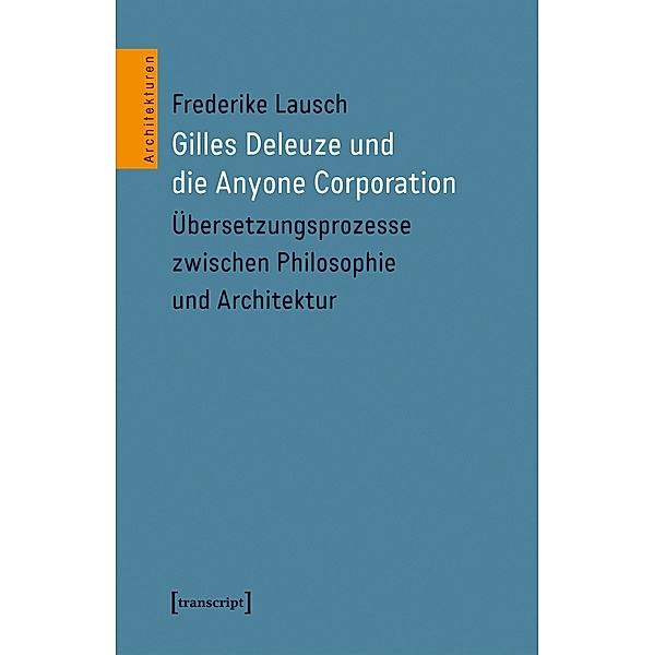 Gilles Deleuze und die Anyone Corporation / Architekturen Bd.61, Frederike Lausch