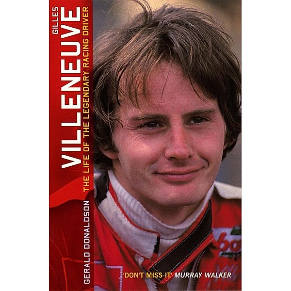 Gilles Villeneuve: The Life of the Legendary Racing Driver, Gerald Donaldson