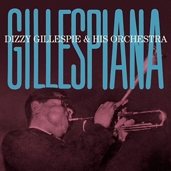 Gillespiana+4 Bonus Tracks, Dizzy & His Orchestra Gillespie