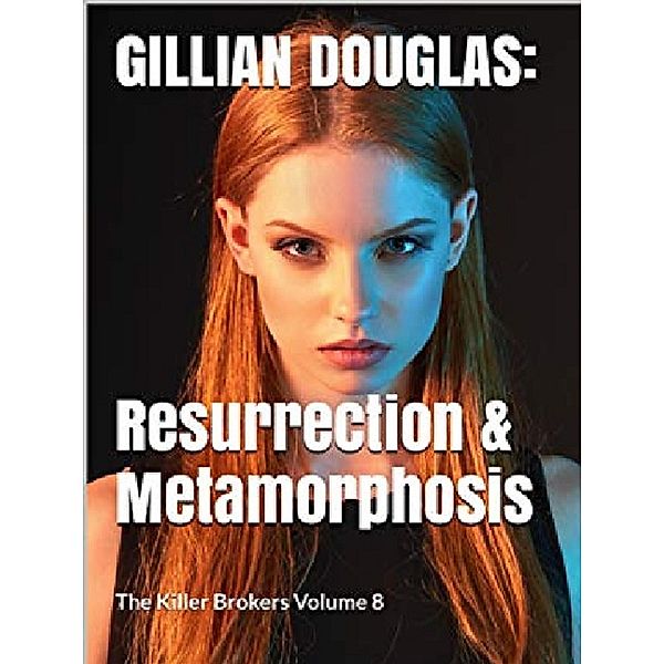 Gillian Douglas: The Killer Brokers: Gillian Douglas: Resurrection & Metamorphosis, Robert Grant Wealleans