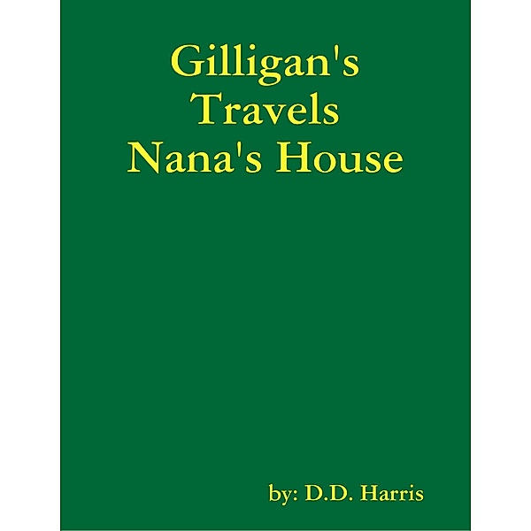 Gilligan's Travels Nana's House, D. D. Harris