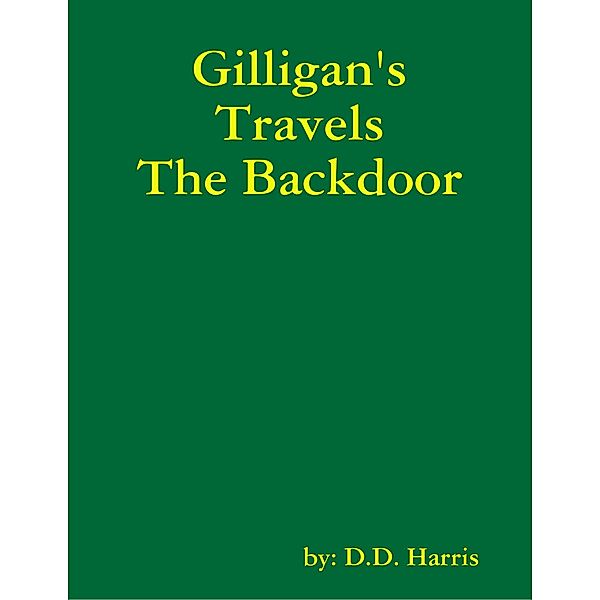 Gilligan's Travels the Backdoor, D. D. Harris