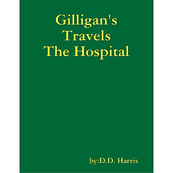 Gilligan's Travels the Hospital, D. D. Harris