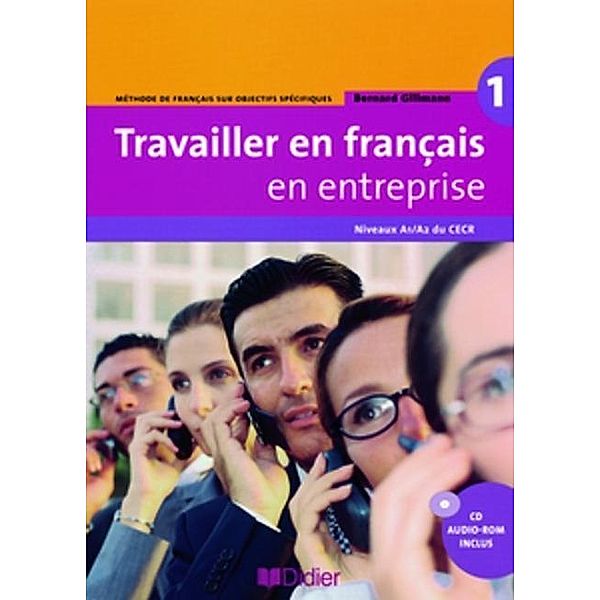 Gillmann, B: Travailler en français/Niveau A1/A2/Livre élève, Bernard Gillmann