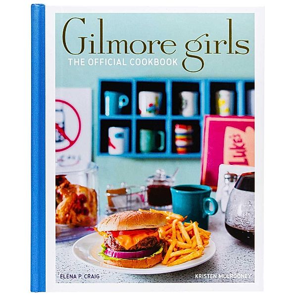 Gilmore Girls: The Official Cookbook, Elena Craig, Kristen Mulrooney