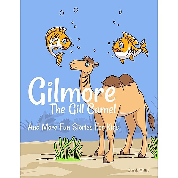 Gilmore The Gill Camel, Daniela Mattes