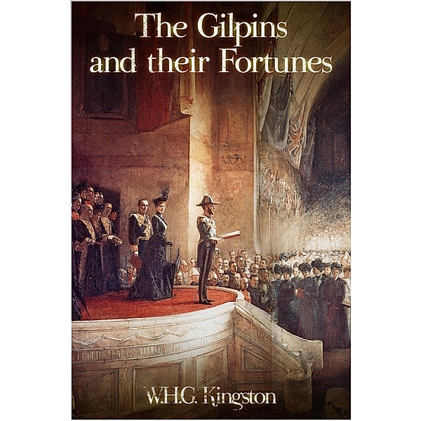 Gilpins and their Fortunes, W. H. G. Kingston