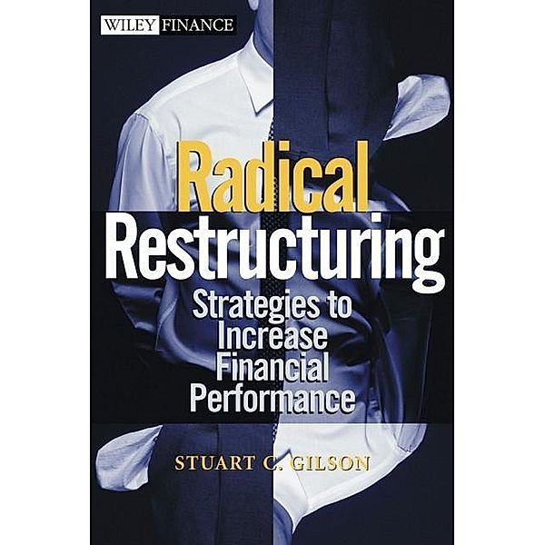 Gilson, S: Radical Restructuring, Stuart C. Gilson