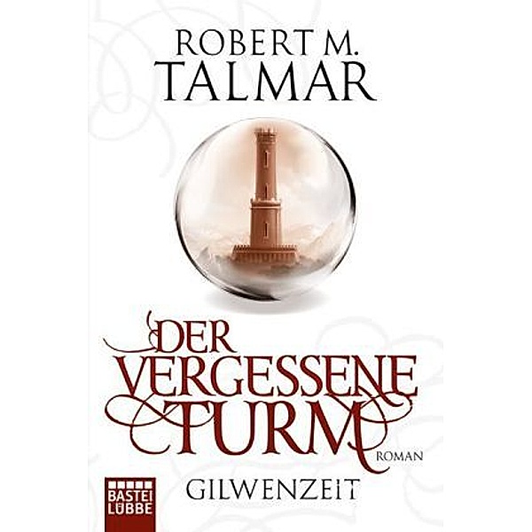 Gilwenzeit  - Der vergessene Turm, Robert M. Talmar